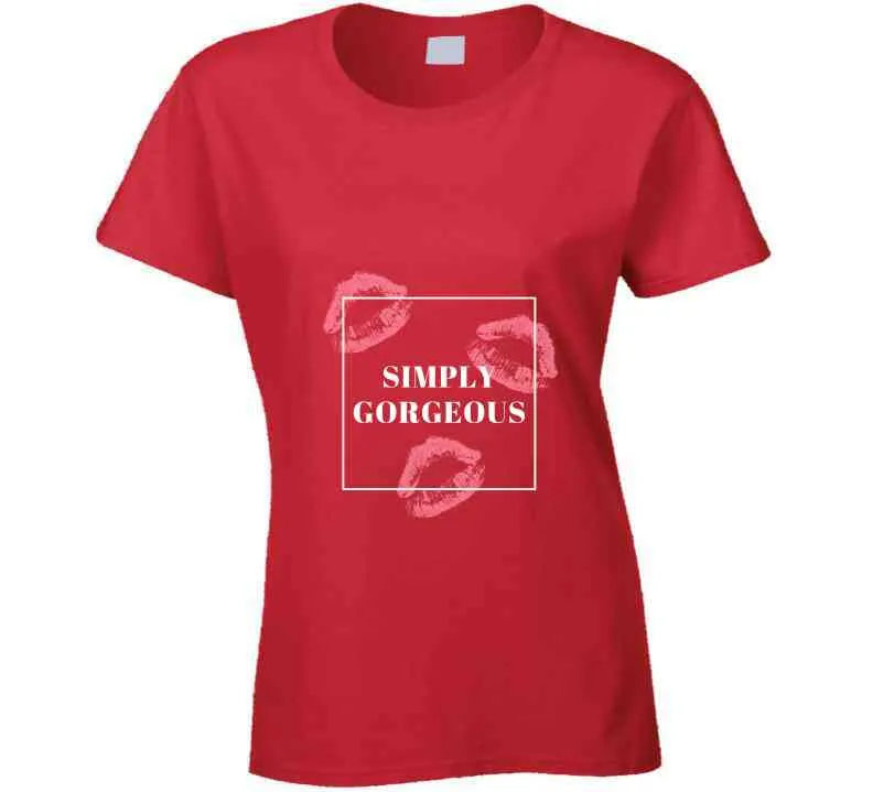 Simply Gorgeous Ladies T Shirt