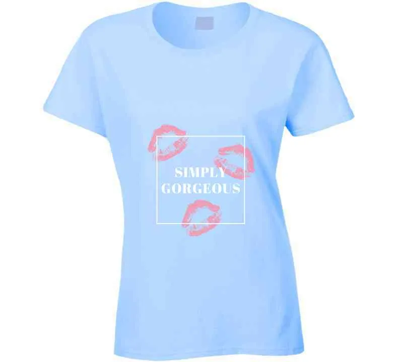 Simply Gorgeous Ladies T Shirt